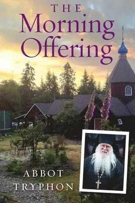 Abbot Tryphon (Parsons) - Morning Offering, Häftad. Tillgänglighet: Lägg i varukorg