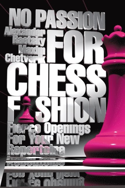 Maxim Chetverik, Alexander Raetsky - No Passion For Chess Fashion, E-bok