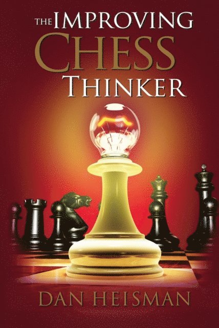 Dan Heisman - Improving Chess Thinker, E-bok