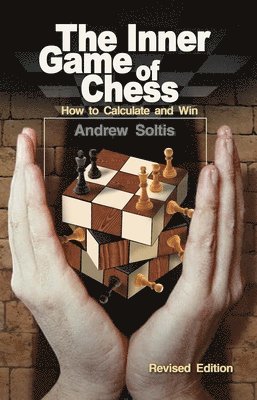 Andrew Soltis - The Inner Game of Chess: How to Calculate and Win, Häftad