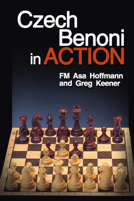 Greg Keener, Asa Hoffmann - Czech Benoni in Action, E-bok. Tillgänglighet: Lägg i varukorg
