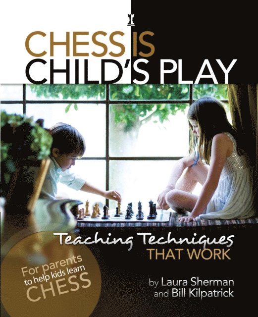 Bill Kilpatrick, Laura Sherman - Chess is Child's Play, E-bok