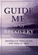 John T. Farrell - Guide Me in My Recovery: Prayers for Times of Joy and Times of Trial, Häftad. Tillgänglighet: Tillfälligt slut