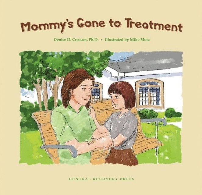 Denise D. Crosson - Mommy's Gone to Treatment, E-bok