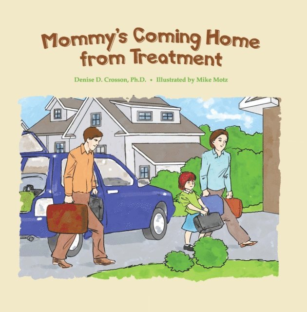 Denise D. Crosson - Mommy's Coming Home from Treatment, E-bok. Tillgänglighet: Lägg i varukorg