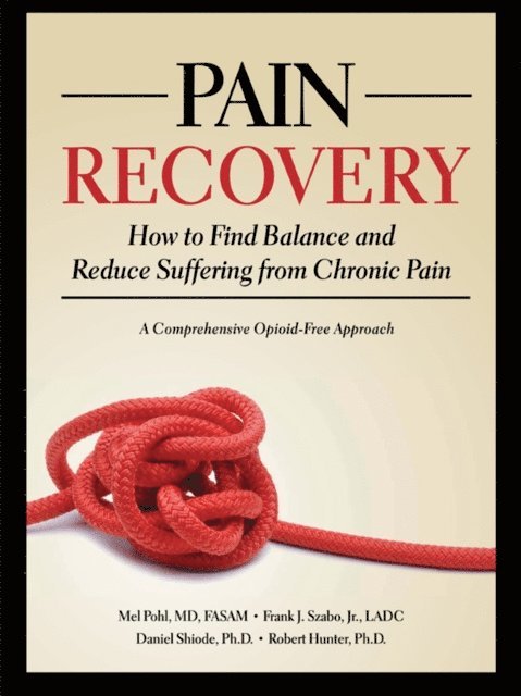Robert Hunter, Daniel Shiode, Jr. Frank J. Szabo, Mel Pohl - Pain Recovery, E-bok