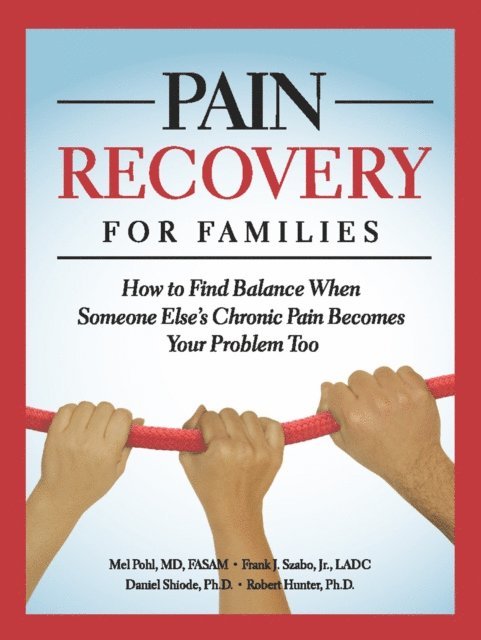 Robert Hunter, Daniel Shiode, Jr. Frank J. Szabo, Mel Pohl - Pain Recovery for Families, E-bok