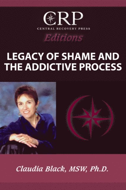 Claudia Black - Legacy of Shame and the Addictive Process, E-bok