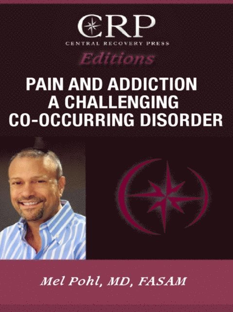 Mel Pohl - Pain and Addiction: A Challenging Co-Occurring Disorder, E-bok