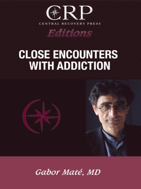 Gabor Mate - Close Encounters with Addiction, E-bok