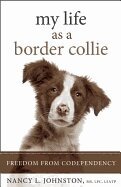 Nancy L. Johnston - My Life as a Border Collie, Häftad