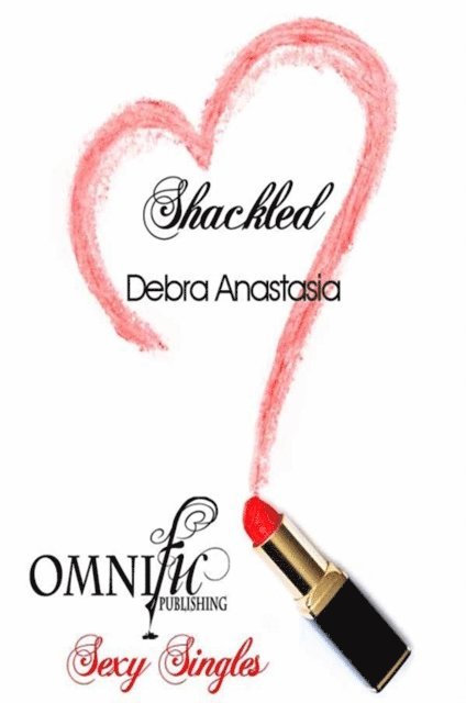 Debra Anastasia - Shackled, E-bok