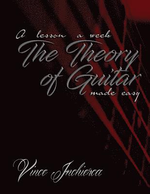 Vince Inchierca - Theory of Guitar Made Easy, Häftad