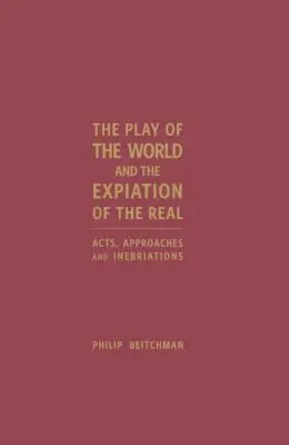 Philip Beitchman - Play of the World and the Expiation of the Real, Inbunden. Tillgänglighet: Tillfälligt slut