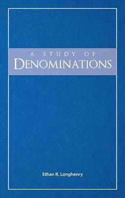 Ethan R Longhenry - Study of Denominations, Inbunden