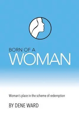 Dene Ward - Born of a Woman, Häftad. Tillgänglighet: Lägg i varukorg