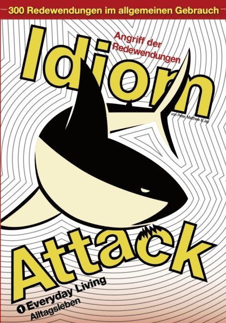 Peter Liptak - Idiom Attack Vol. 1 - Everyday Living (German Edition), E-bok
