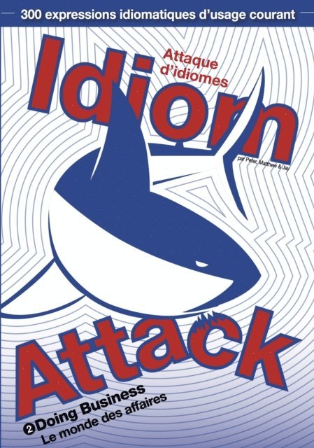 Peter Liptak - Idiom Attack Vol. 2 - Doing Business: Attaque d'idiomes 2 - Le monde des affaires, E-bok