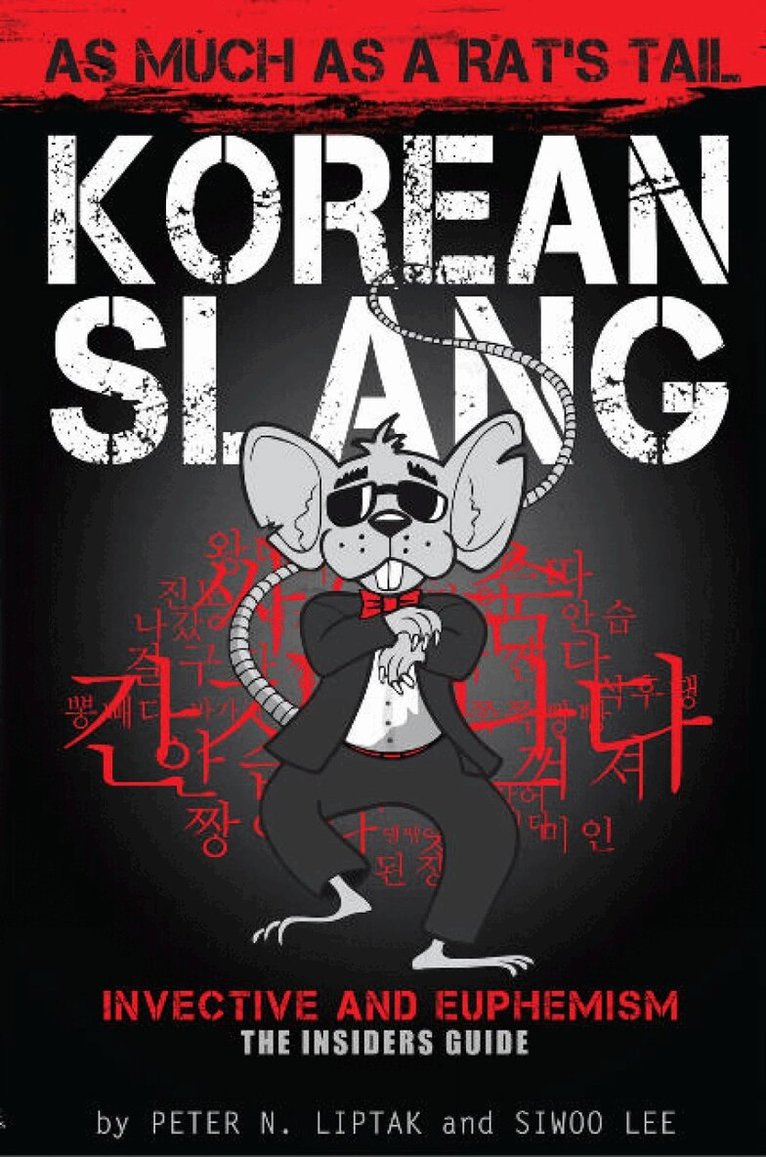 Peter N Liptak - Korean Slang: As much as a Rat's Tail, Häftad