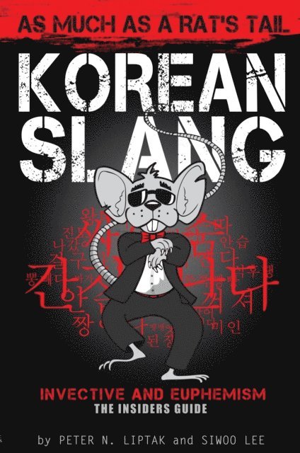 Peter Liptak - Korean Slang: As much as a Rat's Tail, E-bok. Tillgänglighet: Lägg i varukorg