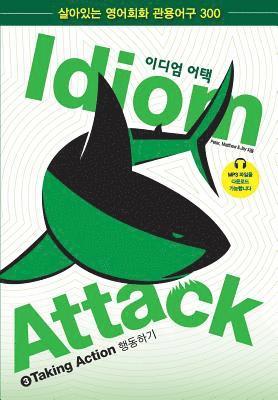 Peter Nicholas Liptak, Matthew Douma, Jay Douma - Idiom Attack Vol. 3 - English Idioms & Phrases for Taking Action (Korean Edition), Häftad
