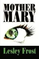 Lesley Frost - Mother Mary, Häftad. Tillgänglighet: Lägg i varukorg