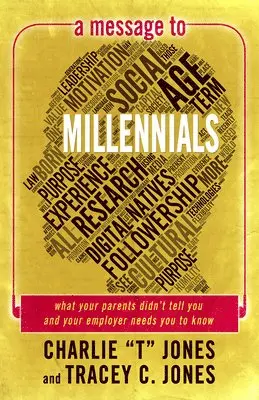 Charlie T. Jones - A Message to Millennials: What Your Parents Didn't Tell You and Your Employer Needs You to Know, Häftad. Tillgänglighet: Lägg i varukorg