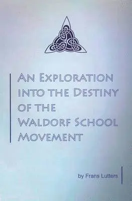 Frans Lutters - Exploration into the Destiny of the Waldorf School Movement, Häftad. Tillgänglighet: Lägg i varukorg