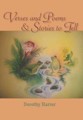 Dorothy Harrer - Verses and Poems and Stories to Tell, Häftad