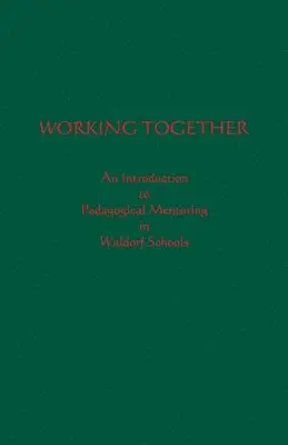 Awsna Pedagogical Advisory Committee, David Mitchell - Working Together: An Introduction to Pedagogical Mentoring in Waldorf Schools, Häftad. Tillgänglighet: Lägg i varukorg