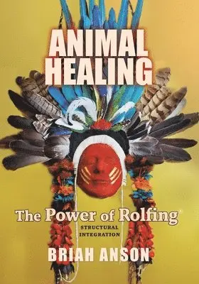Briah Anson - Animal Healing: The Power of Rolfing, Häftad. Tillgänglighet: Lägg i varukorg