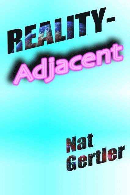 Nat Gertler - Reality-Adjacent, E-bok