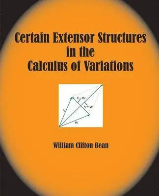William Clifton Bean - Certain Extensor Structures in the Calculus of Variations, Häftad. Tillgänglighet: Lägg i varukorg
