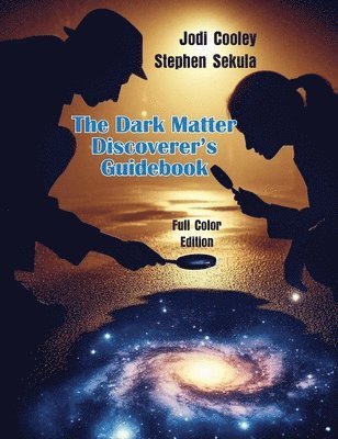 Jodi Cooley, Stephen Sekula - Dark Matter Discoverer's Guidebook, Inbunden