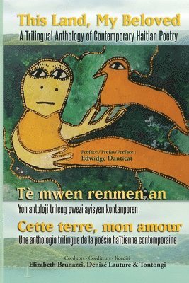Eddy Toussaint Tontongi, Elizabeth Brunazzi - This Land, My Beloved A Trilingual Anthology of Contemporary Haitian Poetry, Häftad