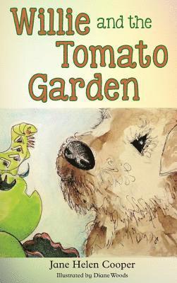 Jane H Cooper - Willie and the Tomato Garden, Inbunden