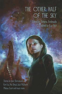 Athena Andreadis, Kay T Holt - Other Half of the Sky, Häftad