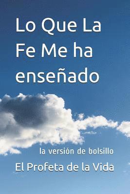 El Profeta de la Vida - Lo Que La Fe Me ha enseñado, Häftad