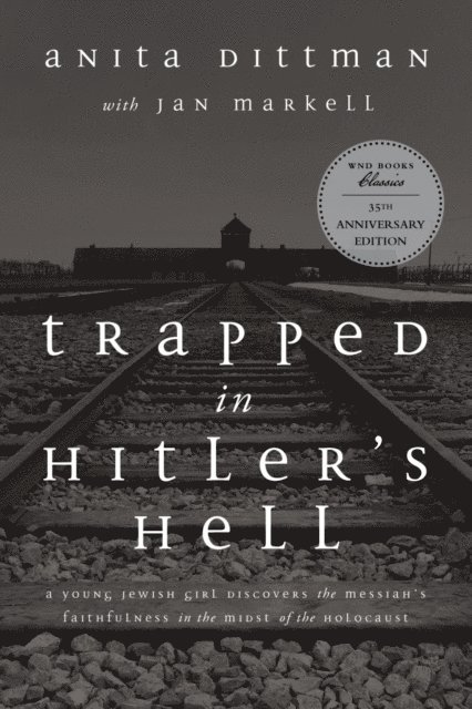 Ray Comfort, Jan Markell, Anita Dittman - Trapped in Hitler's Hell, E-bok