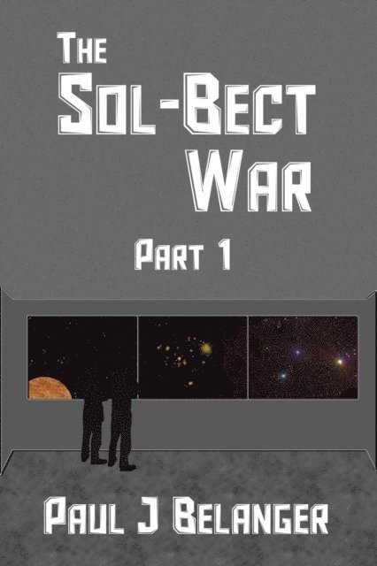 Paul J Belanger - Sol-Bect War, Part 1, E-bok