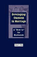 Lloyd C. Blue - Developing Oneness in Marriage: A "How-to" for Husbands, Häftad