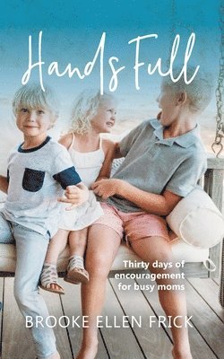 Brooke Ellen Frick - Hands Full, Häftad