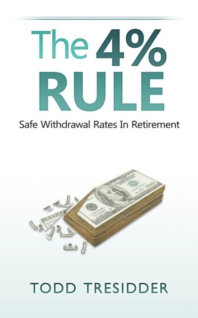Todd Tresidder - 4% Rule and Safe Withdrawal Rates in Retirement, E-bok. Tillgänglighet: Lägg i varukorg