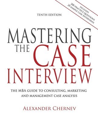 Alexander Chernev - Mastering the Case Interview, 10th Edition, Häftad