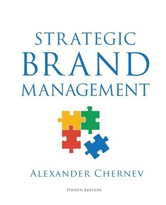 Alexander Chernev - Strategic Brand Management, 4th Edition, Häftad