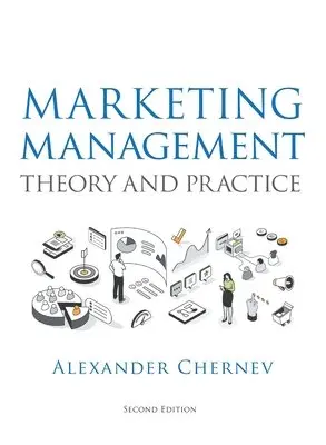Alexander Chernev - Marketing Management - Theory and Practice, 2nd Edition, Inbunden. Tillgänglighet: Lägg i varukorg