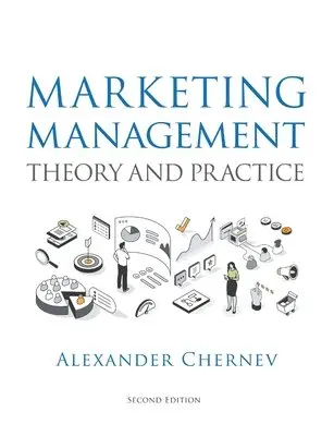 Alexander Chernev - Marketing Management - Theory and Practice, 2nd Edition, Häftad. Tillgänglighet: Lägg i varukorg
