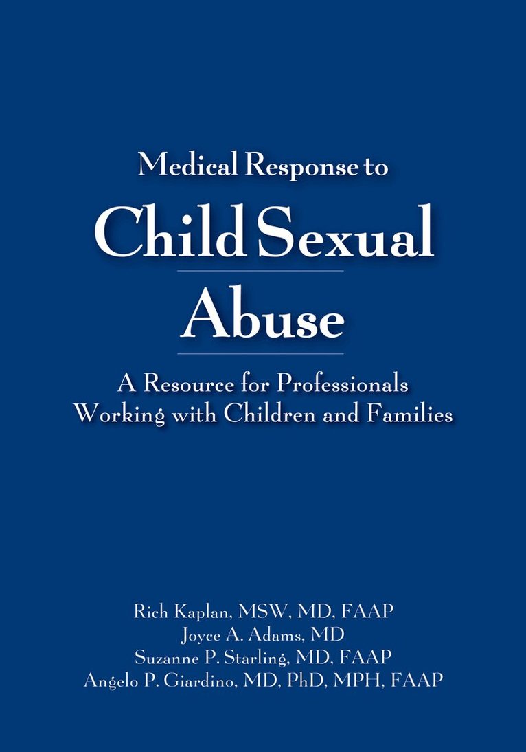Rich Kaplan, Joyce A. Adams, Suzanne P. Starling, Angelo P. Giardino - Medical Response to Child Sexual Abuse, E-bok