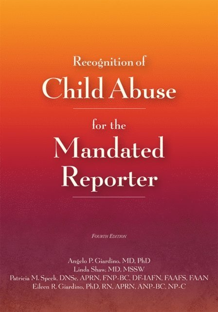 Angelo P. Giardino, Linda Shaw, Patricia M. Speck, Eileen R. Giardino - Recognition of Child Abuse for the Mandated Reporter, E-bok
