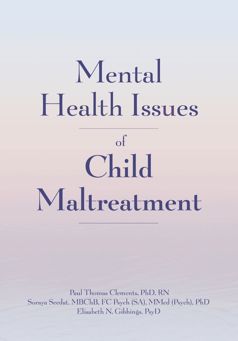 Paul Thomas Clements, Soraya Seedat, Elisabeth N. Gibbings - Mental Health Issues of Child Maltreatment, E-bok